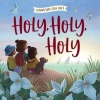 Holy, Holy, Holy: More in Hymns for Little Ones Series  - Board Book